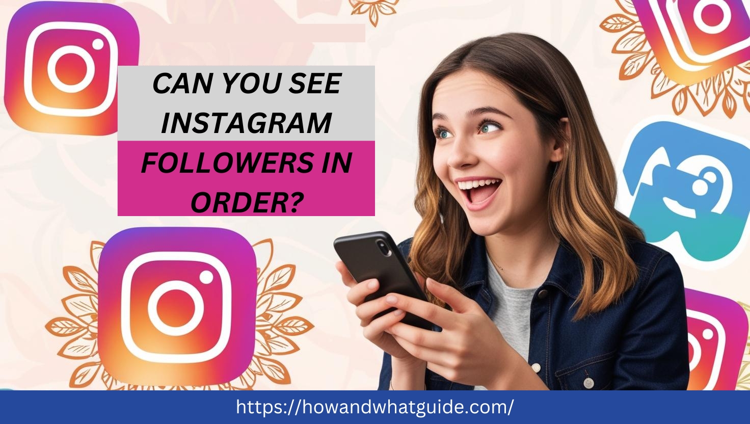 Can You See Instagram Followers in Order?